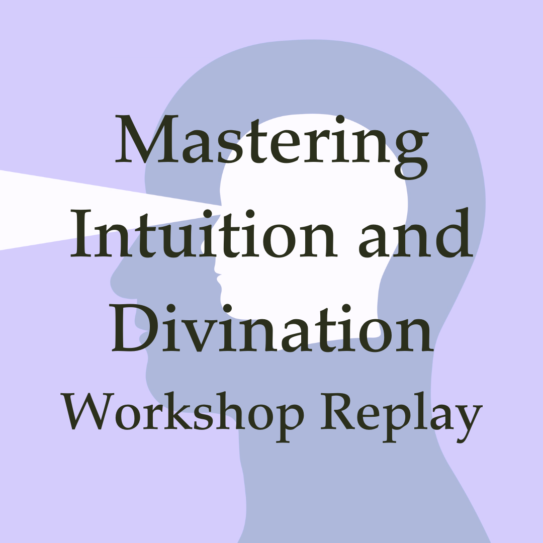Mastering Intuition and Divination - On-Demand Workshop Replay