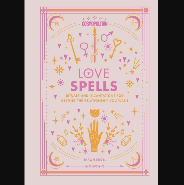 Cosmopolitan Love Spells: Rituals and Incantations for Getting the Relationship You Want by Shawn Engel