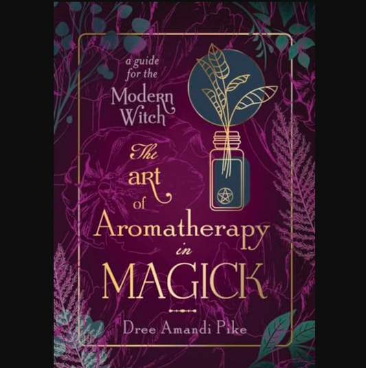 The Art of Aromatherapy in Magick - Book