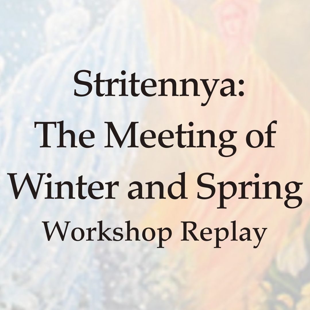 Stritennya: The Meeting of Winter and Spring - Workshop Replay